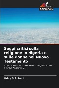 Saggi critici sulla religione in Nigeria e sulle donne nel Nuovo Testamento - Odey S Robert