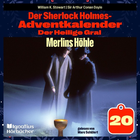 Merlins Höhle (Der Sherlock Holmes-Adventkalender: Der Heilige Gral, Folge 20) - Arthur Conan Doyle, William K. Stewart