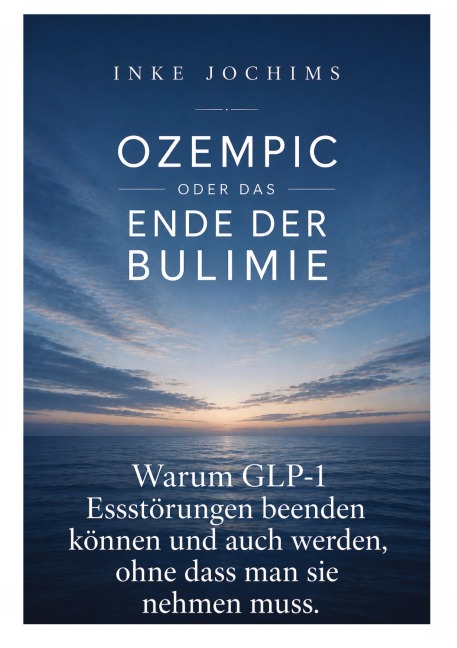Ozempic oder das Ende der Bulimie - Inke Jochims