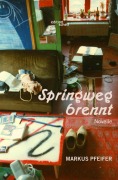 Cover-Bild zum Titel 'Springweg brennt' von 'Markus Pfeifer'
