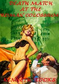 Death Match at the Roman Colosseum - Kenneth Rooks