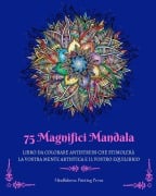 75 Magnifici Mandala - Mindfulness Printing Press