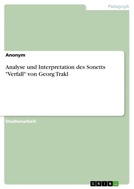 Analyse und Interpretation des Sonetts "Verfall" von Georg Trakl - Anonymous
