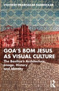 Cover-Bild zum Titel 'Goa's Bom Jesus as Visual Culture' von 'Vishvesh Prabhakar Kandolkar'