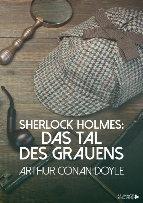 Sherlock Holmes: Das Tal des Grauens - Arthur Conan Doyle