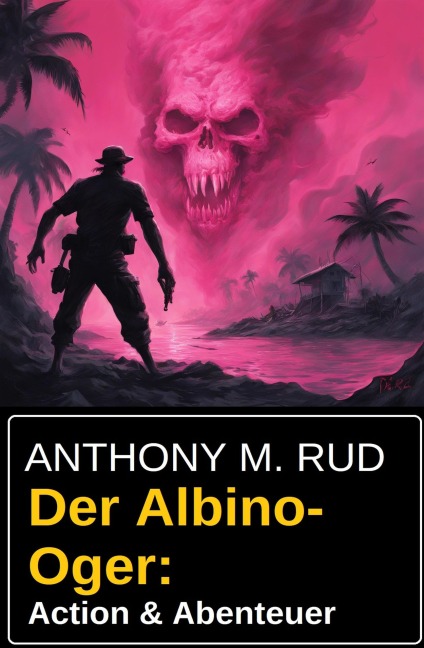 Der Albino-Oger: Action & Abenteuer - Anthony M. Rud