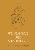Cover-Bild zum Titel 'Weinen, Wut und Widerstand' von 'Anna Beck'