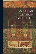 Cover-Bild zum Titel 'An Chéad Leabhar Gaedhilge: First Irish Book, for Beginners in the Study of Modern Irish' von 'Charles Henry Stanley Davis'