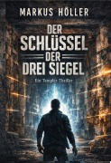 Cover-Bild zum Titel 'Der Schlüssel der drei Siegel' von 'Markus Höller'