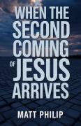 Cover-Bild zum Titel 'When The Second Coming of Jesus Arrives' von 'Matt Philip'