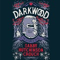 Cover-Bild zum Titel 'Darkwood' von 'Gabby Hutchinson Crouch'