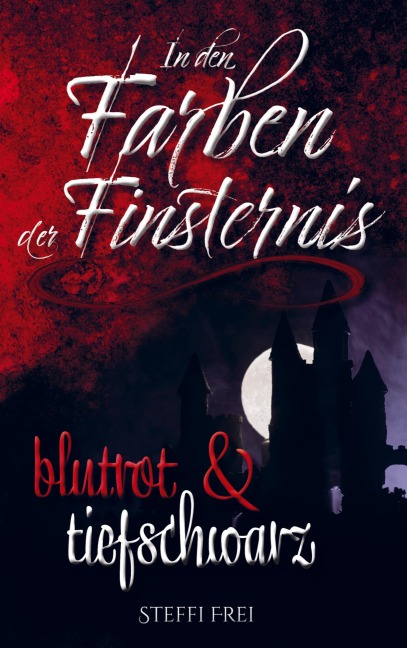 In den Farben der Finsternis - Steffi Frei