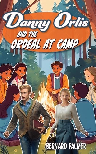 Danny Orlis and the Ordeal at Camp - Bernard Palmer