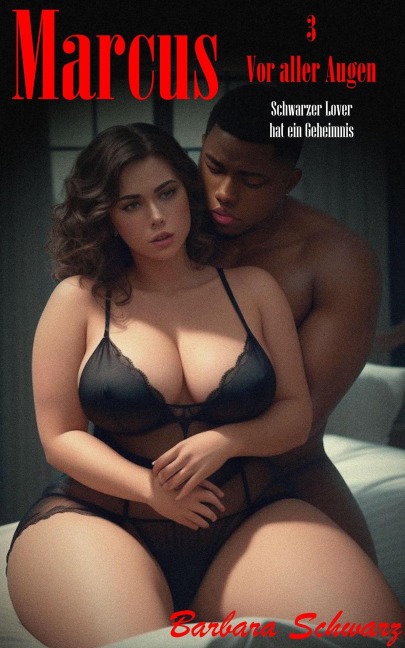Marcus - Vor aller Augen: Schwarzer Lover hat ein Geheimnis - Barbara Schwarz