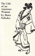 Cover-Bild zum Titel 'The Life of an Amorous Woman and Other Writings' von 'Ihara Saikaku'
