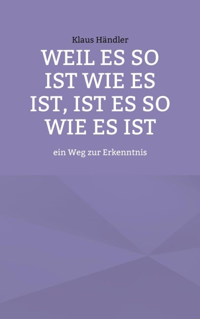 Weil es so ist wie es ist, ist es so wie es ist - Klaus Händler