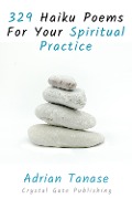 Cover-Bild zum Titel '329 Haiku Poems For Your Spiritual Practice' von 'Adrian Tanase'