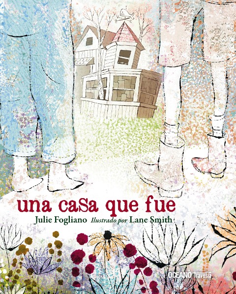 Una casa que fue - Julie Fogliano