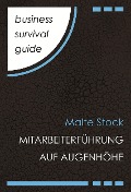 Business Survival Guide: Mitarbeiterführung auf Augenhöhe - Malte Stock