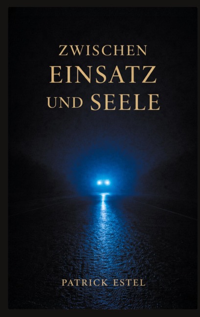 Zwischen Einsatz und Seele - Patrick Estel