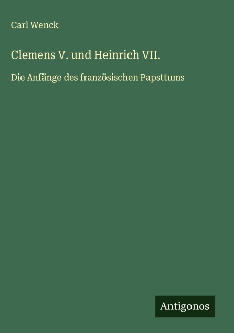 Clemens V. und Heinrich VII. - Carl Wenck