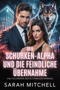 Cover-Bild zum Titel 'Der Schurken-Alpha und die feindliche Übernahme' von 'Sarah Mitchell'