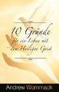 Cover-Bild zum Titel '10 Gründe für ein Leben mit dem Heiligen Geist' von 'Andrew Wommack'