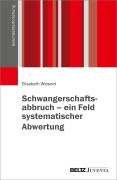 Cover-Bild zum Titel 'Schwangerschaftsabbruch - ein Feld systematischer Abwertung' von 'Elisabeth Wiesnet'