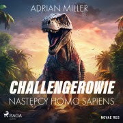 Cover-Bild zum Titel 'Challengerowie. Nast¿pcy homo sapiens' von 'Adrian Miller'