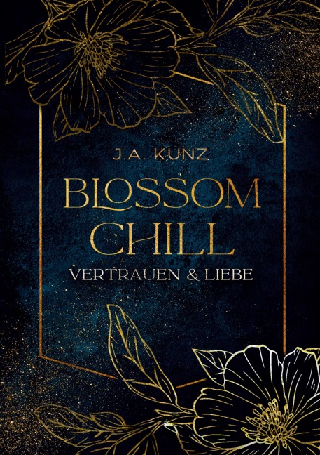 Blossom Chill - Vertrauen & Liebe - J. A. Kunz