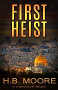 Cover-Bild zum Titel 'First Heist (An Omar Zagouri Thriller)' von 'H. B. Moore'