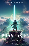 Phantasie:Ein Epos Fantasie Roman(Band 4) - David T. C