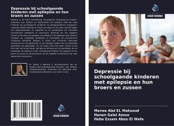 Cover-Bild zum Titel 'Depressie bij schoolgaande kinderen met epilepsie en hun broers en zussen' von 'Marwa Abd EL Maksoud, Hanan Galal Azouz, Heba Essam Abou El Wafa'