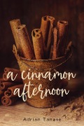 Cover-Bild zum Titel 'A Cinnamon Afternoon' von 'Adrian Tanase'