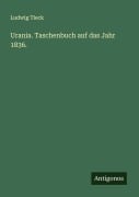 Cover-Bild zum Titel 'Urania. Taschenbuch auf das Jahr 1836.' von 'Ludwig Tieck'