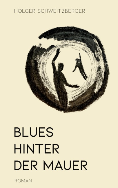 Blues hinter der Mauer - Holger Schweitzberger