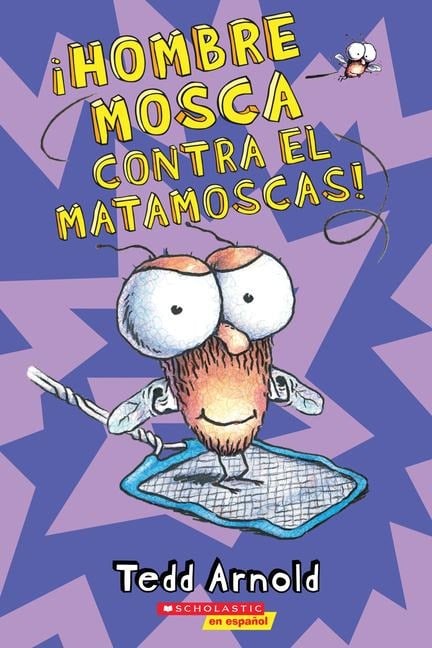 ¡Hombre Mosca Contra El Matamoscas! (Fly Guy vs. the Flyswatter!) - Tedd Arnold
