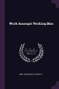 Cover-Bild zum Titel 'Work Amongst Working Men' von 'Ellice Hopkins'