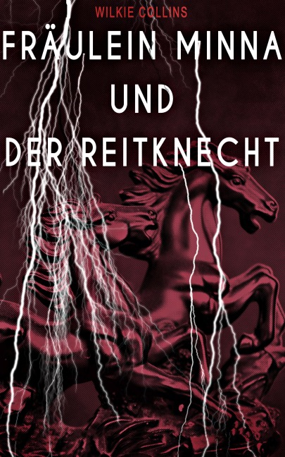 Fräulein Minna und der Reitknecht - Wilkie Collins