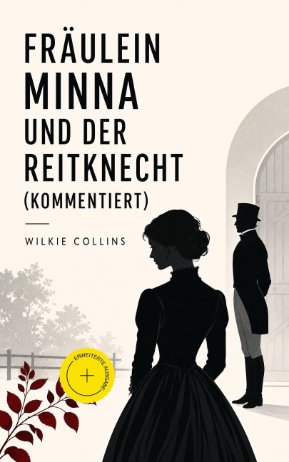 Fräulein Minna und der Reitknecht (Kommentiert) - Wilkie Collins
