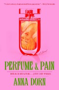 Cover-Bild zum Titel 'Perfume and Pain' von 'Anna Dorn'