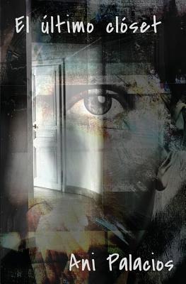 El último clóset - Ani Palacios