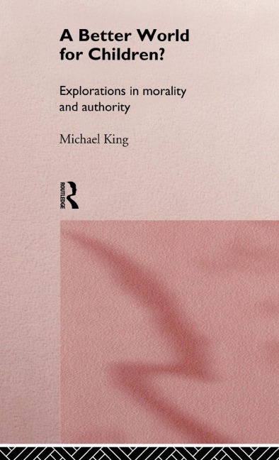 A Better World for Children? - Michael King
