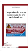 Cover-Bild zum Titel 'La question des oeuvres en sociologie des arts et de la culture' von 'Bruno Pequignot'