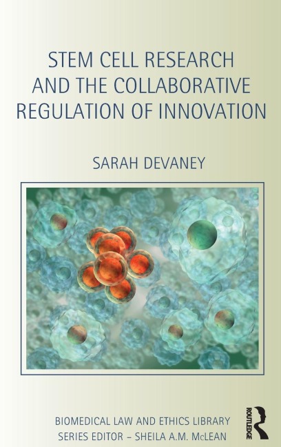 Stem Cell Research and the Collaborative Regulation of Innovation - Sarah Devaney