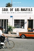 Soul of Los Angeles (French): Guide Des 30 Meilleures Expériences - Emilien Crespo