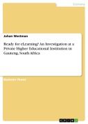 Cover-Bild zum Titel 'Ready for eLearning? An Investigation at a Private Higher Educational Institution in Gauteng, South Africa' von 'Johan Westman'