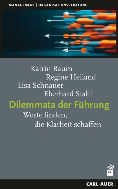Dilemmata der Führung - Katrin Baum, Lisa Schnauer, Regine Heiland, Eberhard Stahl