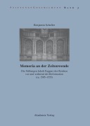 Cover-Bild zum Titel 'Memoria an der Zeitenwende. Die Stiftungen Jakob Fuggers des Reichen vor und während der Reformation (ca. 1505-1555)' von 'Benjamin Scheller'