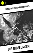 Cover-Bild zum Titel 'Die Nibelungen' von 'Christian Friedrich Hebbel'